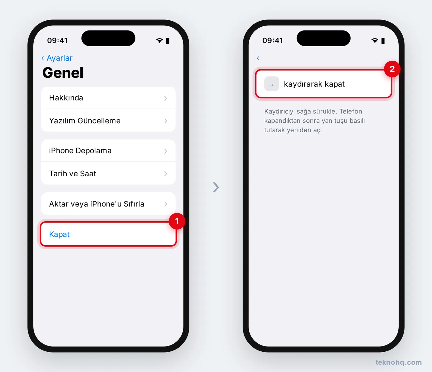 iPhone'da Ayarlar > Genel > Kapat ve kaydırarak kapat